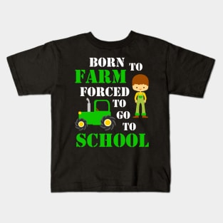 Born to farm forced to go to school, kids gift idea Kids T-Shirt